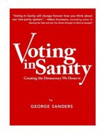 Voting In Sanity: Creating the Democracy We Deserve