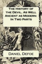 The History of the Devil, As Well Ancient as Modern: In Two Parts