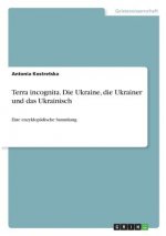 Terra incognita. Ukraine, Ukrainer und Ukrainisch