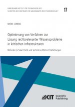 Optimierung von Verfahren zur Lösung rechtsrelevanter Wissensprobleme in kritischen Infrastrukturen : Befunde im Smart Grid und technikrechtliche Empf