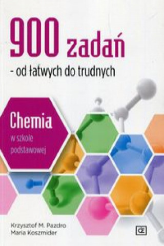 900 zadań od łatwych do trudnych Chemia w szkole podstawowej