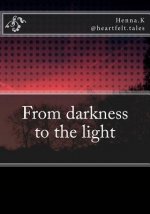 From darkness to the light