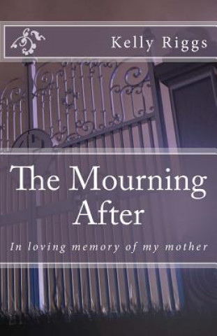 The Mourning After: In loving memory of my mother