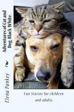 Adventures of Cat and Dog. Black-White.: Fun Stories for children and adults