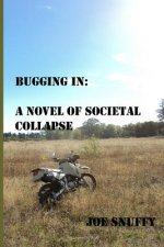 Bugging In: A Novel of societal Collapse