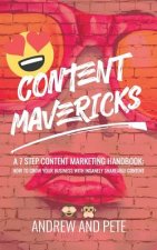 Content Mavericks: How to Grow Your Business with Insanely Shareable Content