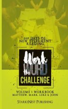 Work the Word Challenge - 260 Days of New Testament Reading: Volume One - Matthew Through John