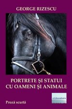 Portrete Si Statui Cu Oameni Si Animale: Proza Scurta