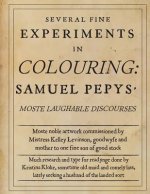 Several Fine Experiments in Colouring: Samuel Pepys Moste Laughable Discourses