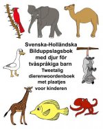 Svenska-Holländska Bilduppslagsbok med djur för tv?spr?kiga barn Tweetalig dierenwoordenboek met plaatjes voor kinderen