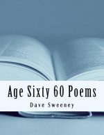 Age Sixty: 60 Poems!