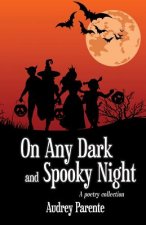 On Any Dark and Spooky Night: A poetry collection