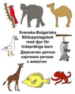 Svenska-Bulgariska Bilduppslagsbok med djur för tv?spr?kiga barn