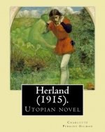 Herland (1915). By: Charlotte Perkins Gilman: Herland is a utopian novel from 1915, written by feminist Charlotte Perkins Gilman.