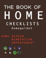 The Book of HOME CHECKLISTS: The complete Checklists guide to Home