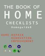 The Book of HOME CHECKLISTS: The complete Checklists guide to Home