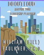 Do Out Loud: Mapping You Leadership Platform!