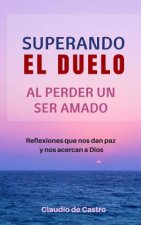 Superando el Duelo: Al perder un ser AMADO