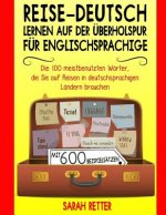 Reise-Deutsch: Lernen auf der Uberholspur fur Englischsprachige: Die 100 meistbenutzten Wörter, die Sie auf Reisen in deutschsprachig