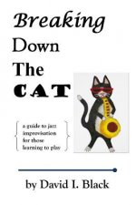 Breaking Down the Cat: A Guide to Jazz Improvisation for Those Learning to Play
