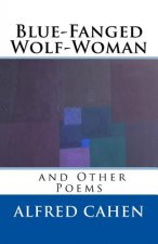 Blue-Fanged Wolf-Woman and Other Poems