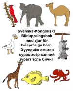 Svenska-Mongoliska Bilduppslagsbok med djur för tv?spr?kiga barn