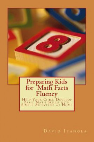 Preparing Kids for Math Facts Fluency: Help Your Child Develop Basic Math Skills with Simple Activities at Home