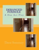 Deranged Foxhole: A One Act Play