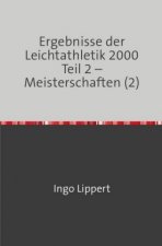 Sportstatistik / Ergebnisse der Leichtathletik 2000 Teil 2 - Meisterschaften (2)
