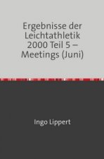 Sportstatistik / Ergebnisse der Leichtathletik 2000 Teil 5 - Meetings (Juni)