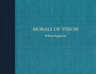 William Eggleston: Morals of Vision (William Eggleston)(Twarda)