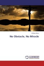No Obstacle, No Miracle