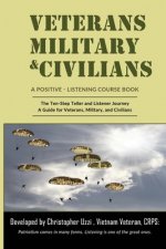 Veterans-Military-Civilians A Positive-Listening Course Book: : The Ten-Step Teller and Listener Journey A Guide for Veterans, Military, and Civilians