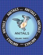 ANiTAiLS Volume Thirty: Learn about the Crested Coua, Blue Poison Dart Frog, Siamese Crocodile, Great Egret, Green Moray Eel, Sloth Bear, Thre