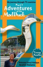 Adventures of The Mad Duck: My Journey Through 73 Countries