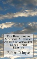 The Building of Mourne: A Legend of the Blackwater: Large Print Edition