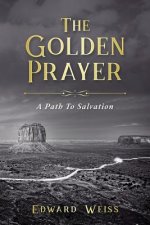 The Golden Prayer: A Path To Salvation