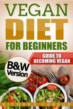 Vegan Diet for Beginners: Guide to Becoming Vegan (B&W Version)