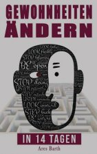 Gewohnheiten ändern und festigen: Die 14 Tage Challenge - Ihr letztes Buch zum Thema Gewohnheiten