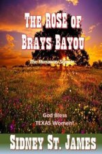 The ROSE of Brays Bayou: The Runaway Scrape - The Sabine Shoot - The Great Runaway