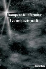 Rompere le infermit? generazionali: rivendicare la tua libert?
