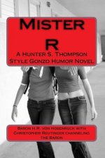 Mister R: A gonzo style humor novel