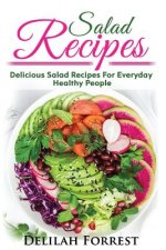 Salad Recipes: Lose Weight Or Enjoy A Healthy Salad, Including Dressings, Mixed Meats, Vegetarian Salads, Get Healthier, Get Lean, Ke