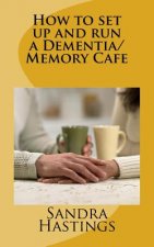 How to set up and run a Dementia Memory Cafe
