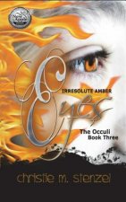 Irresolute Amber Eyes: The Occuli, Book Three
