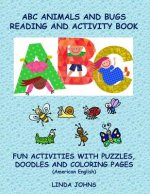 ABC Animals And Bugs Reading And Activity Book: Fun Activities With Puzzles, Doodles and Colouring Pages