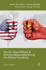 US-China Military and Defense Relationship during the Obama Presidency