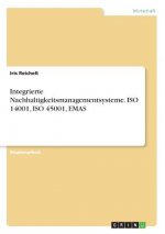 Integrierte Nachhaltigkeitsmanagementsysteme. ISO 14001, ISO 45001, EMAS