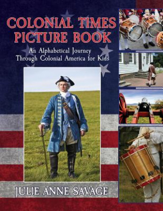 Colonial Times Picture Book: An Alphabetical Journey Through Colonial America for Kids