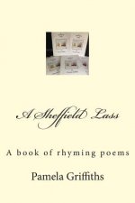 A Sheffield Lass: A book of rhyming poems